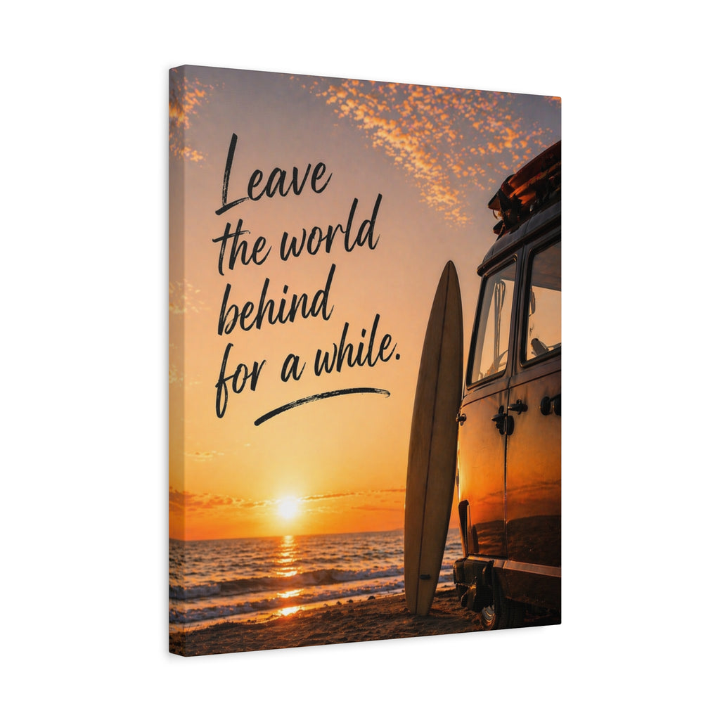 Surfer Sunset Canvas Wall Art — "Leave the World Behind for a While"
